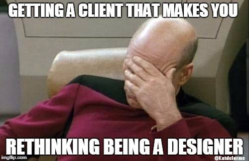 Getting a client that makes you...